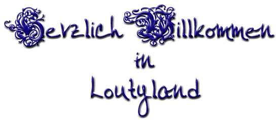 herzlich willkommen in loutyland